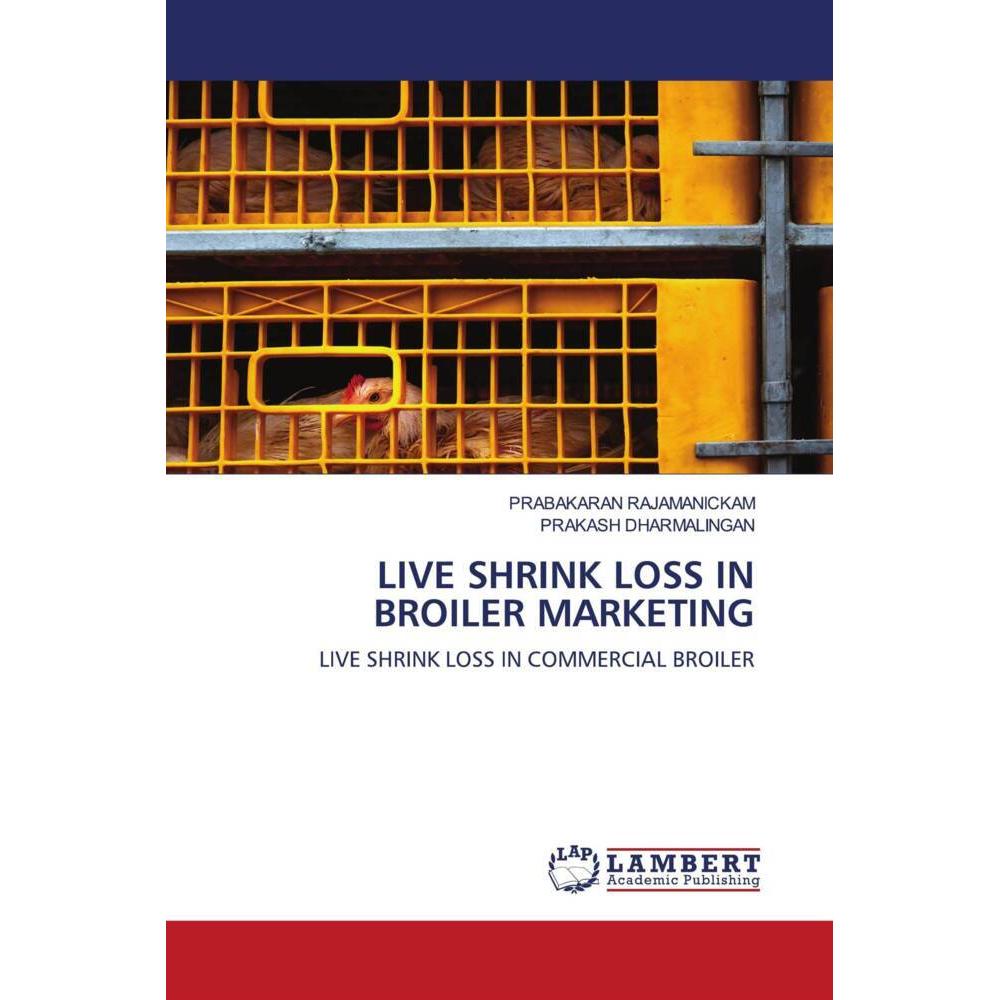 Live Shrink Loss In Broiler Marketing, Fachbücher von PRAKASh DHARMALINGAN, PRABAKARAN RAJAMANICKAM
