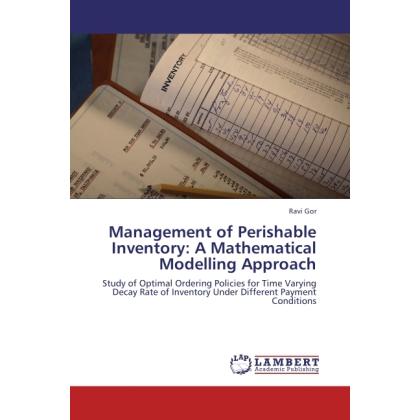 Management of Perishable Inventory: A Mathematical Modelling Approach, Fachbücher von Ravi Gor