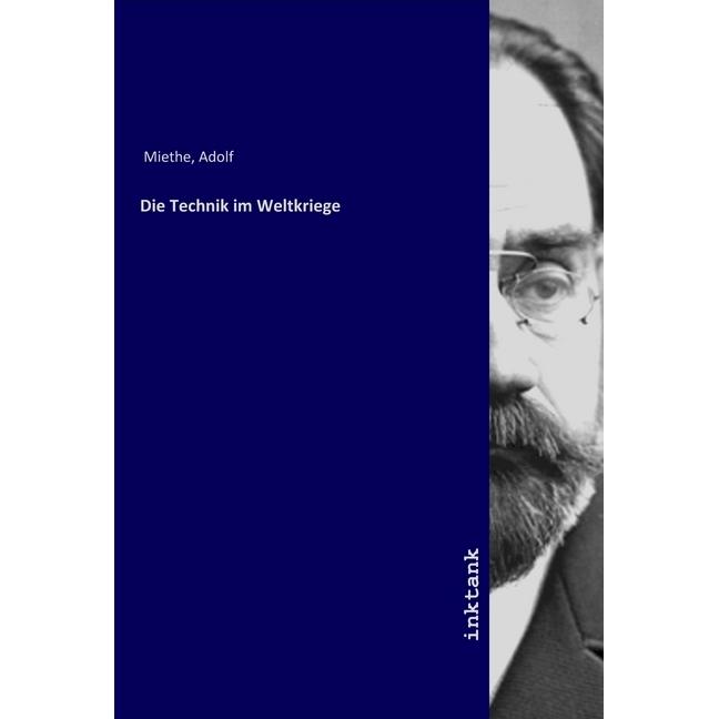 Die Technik im Weltkriege, Fachbücher von Adolf Miethe