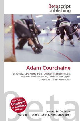 Produktbild Adam Courchaine (Englisch, Lambert M. Surhone, Miriam T. Timpledon, Susan F. Marseken, 2010)