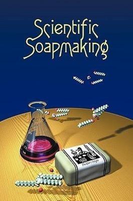 Produktbild Scientific Soapmaking: The Chemistry of the Cold Process (Englisch, Kevin M. Dunn, 2010)