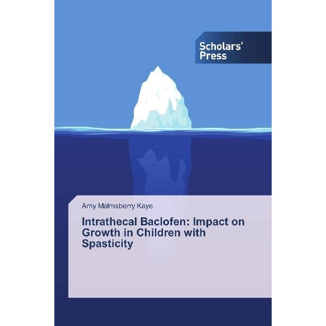 Intrathecal Baclofen: Impact on Growth in Children with Spasticity, Fachbücher von Amy Malmsberry Kaye