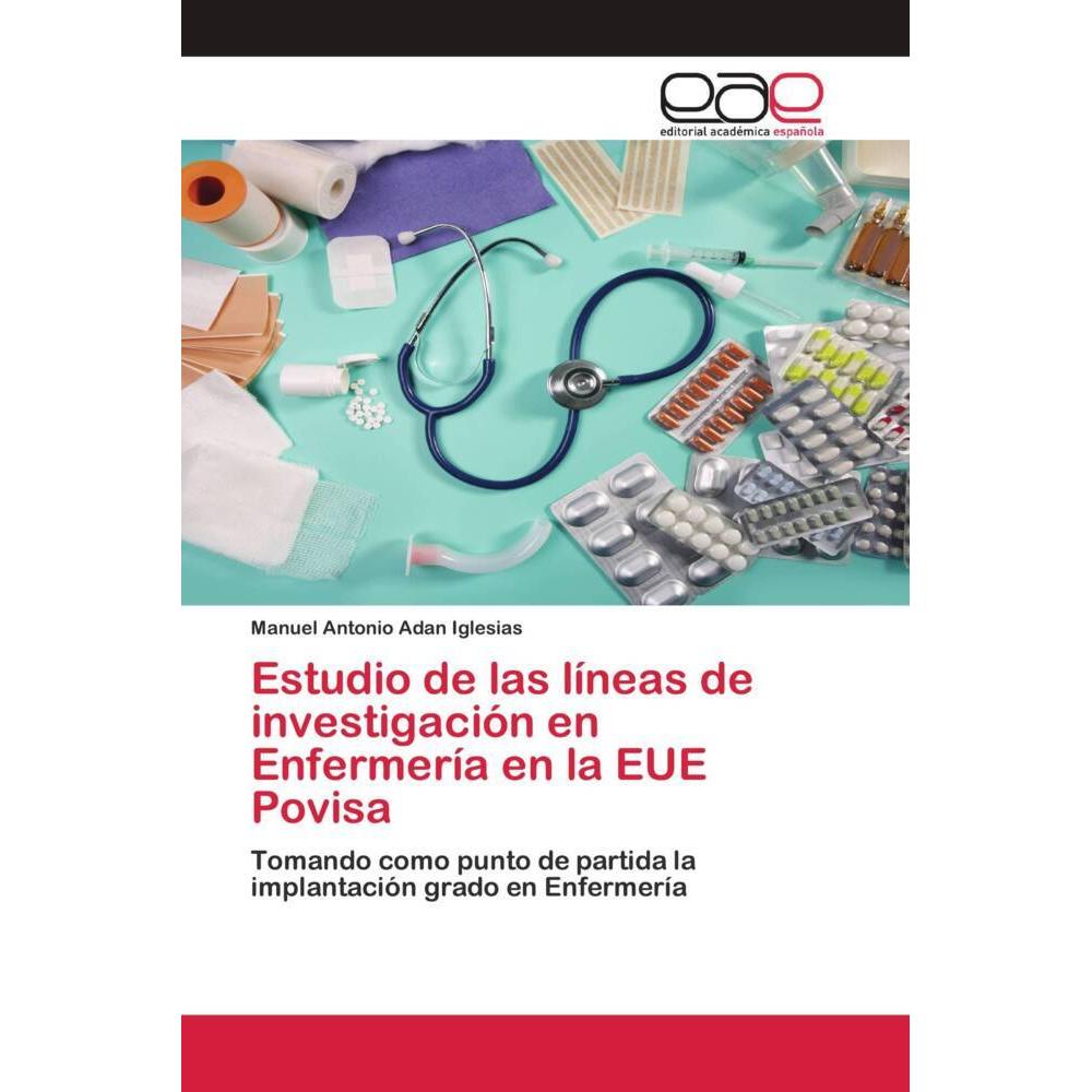 Estudio de las líneas de investigación en Enfermería en la EUE Povisa, Fachbücher von Manuel Antonio Adan Iglesias