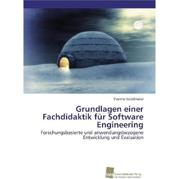 Grundlagen einer Fachdidaktik für Software Engineering, Fachbücher von Yvonne Sedelmaier