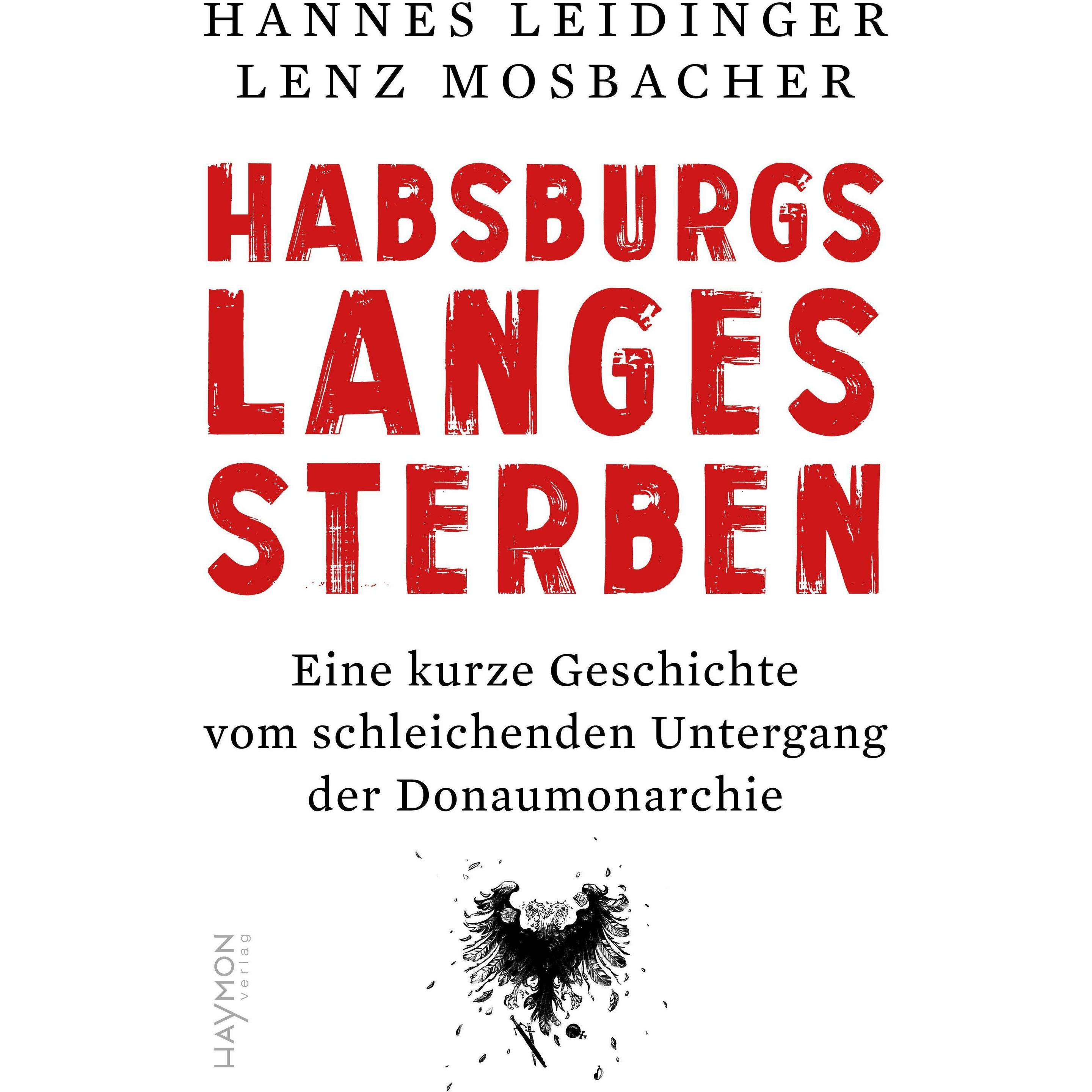 Habsburgs langes Sterben, Sachbücher von Hannes Leidinger