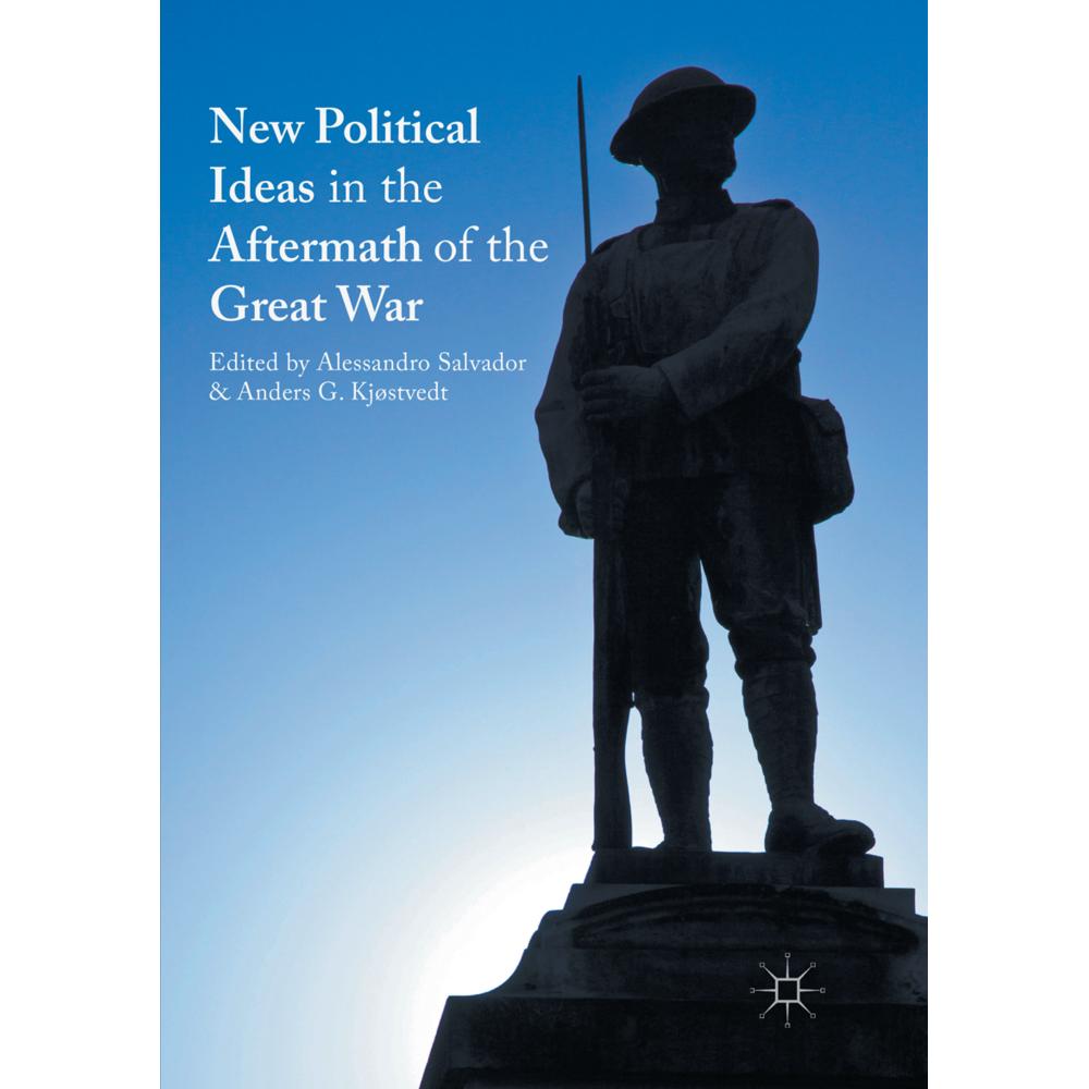 New Political Ideas in the Aftermath of the Great War, Fachbücher von Alessandro Salvador, Anders G. Kjøstvedt