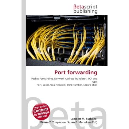 Port forwarding, Fachbücher von Lambert M. Surhone, Miriam T. Timpledon, Susan F. Marseken