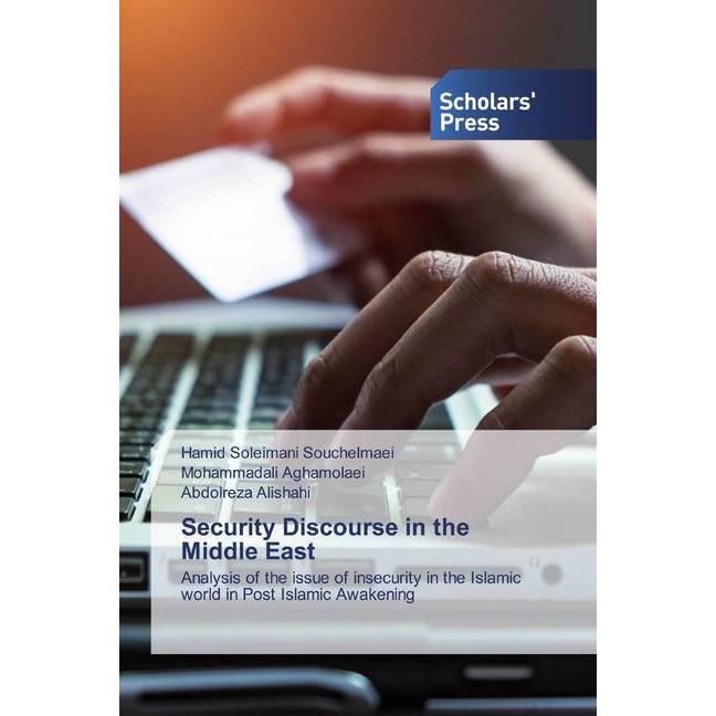 Security Discourse in the Middle East, Sachbücher von Hamid Soleimani Souchelmaei, Mohammadali Aghamolaei, Abdolreza Ali...