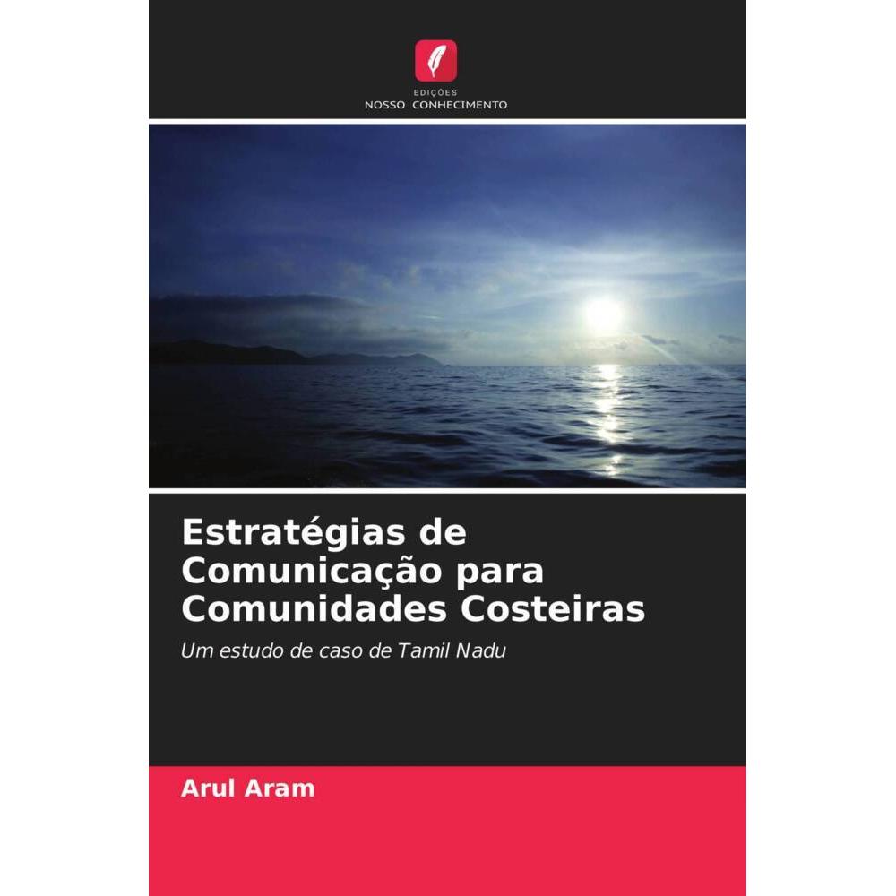 Edicoes Nosso Conhecimento Estratégias De Comunicação Para Comunidades Costeiras, Fachbücher Von Arul Aram