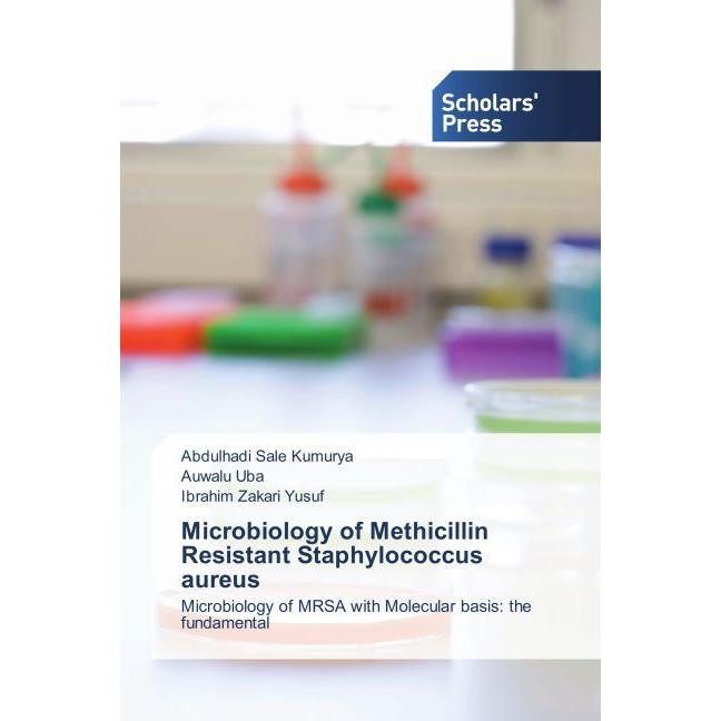 Microbiology of Methicillin Resistant Staphylococcus aureus, Fachbücher von Abdulhadi Sale Kumurya, Auwalu Uba, Ibrahim ...