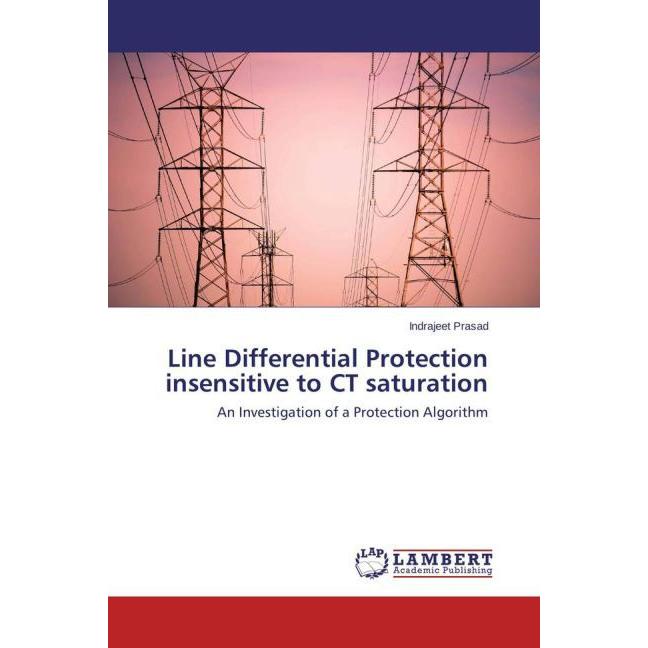 Line Differential Protection insensitive to CT saturation, Fachbücher von Indrajeet Prasad