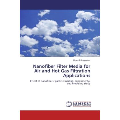 Nanofiber Filter Media for Air and Hot Gas Filtration Applications, Fachbücher