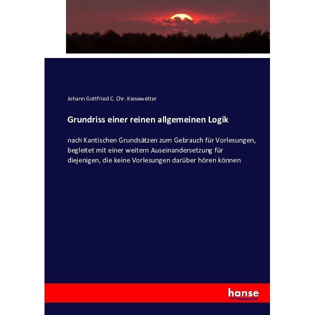 Grundriss einer reinen allgemeinen Logik, Fachbücher von Johann Gottfried Carl Christian Kiesewetter