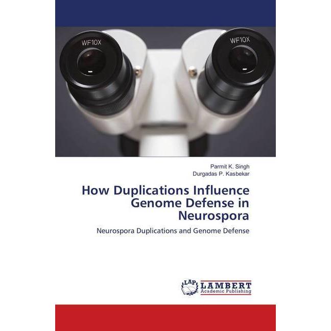 How Duplications Influence Genome Defense in Neurospora, Fachbücher von Parmit K. Singh, Durgadas P. Kasbekar