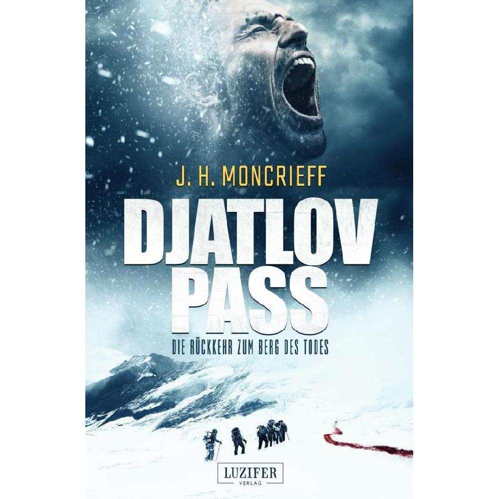 DJATLOV PASS Die Rückkehr zum Berg des Todes, Belletristik von J. H. Moncrieff