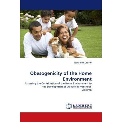 Obesogenicity of the Home Environment, Fachbücher von Natarsha Croser