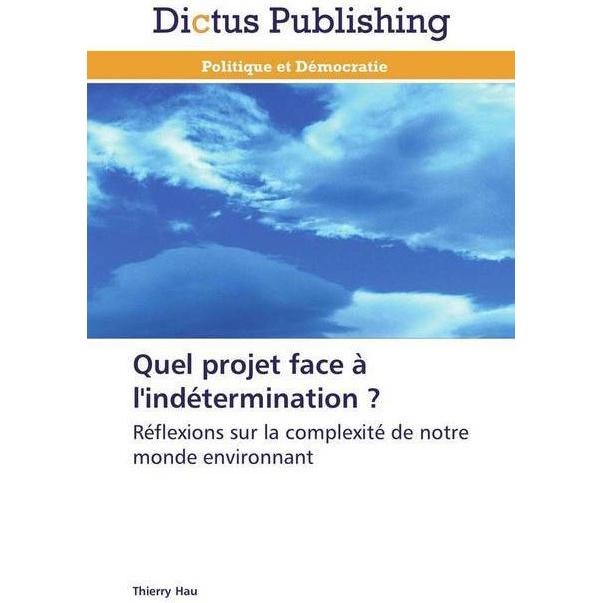 Quel projet face à l'indétermination?, Fachbücher von Thierry Hau