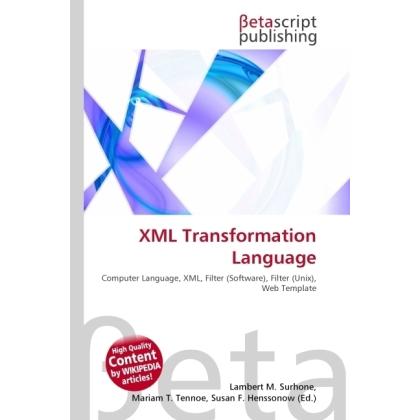 XML Transformation Language, Fachbücher von Lambert M. Surhone, Miriam T. Timpledon, Susan F. Marseken
