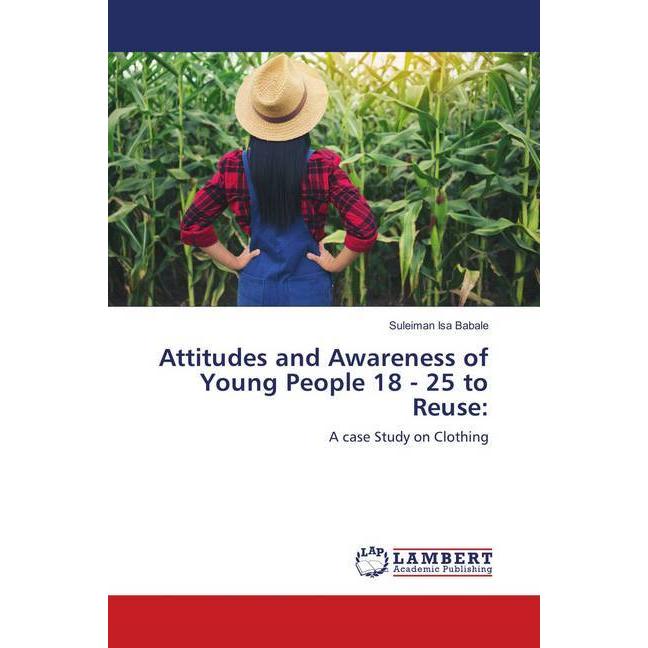 Attitudes and Awareness of Young People 18 - 25 to Reuse:, Fachbücher von Suleiman Isa Babale