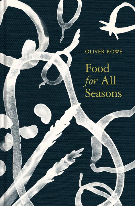 Produktbild Food for All Seasons (Englisch, Oliver Rowe, 2016)