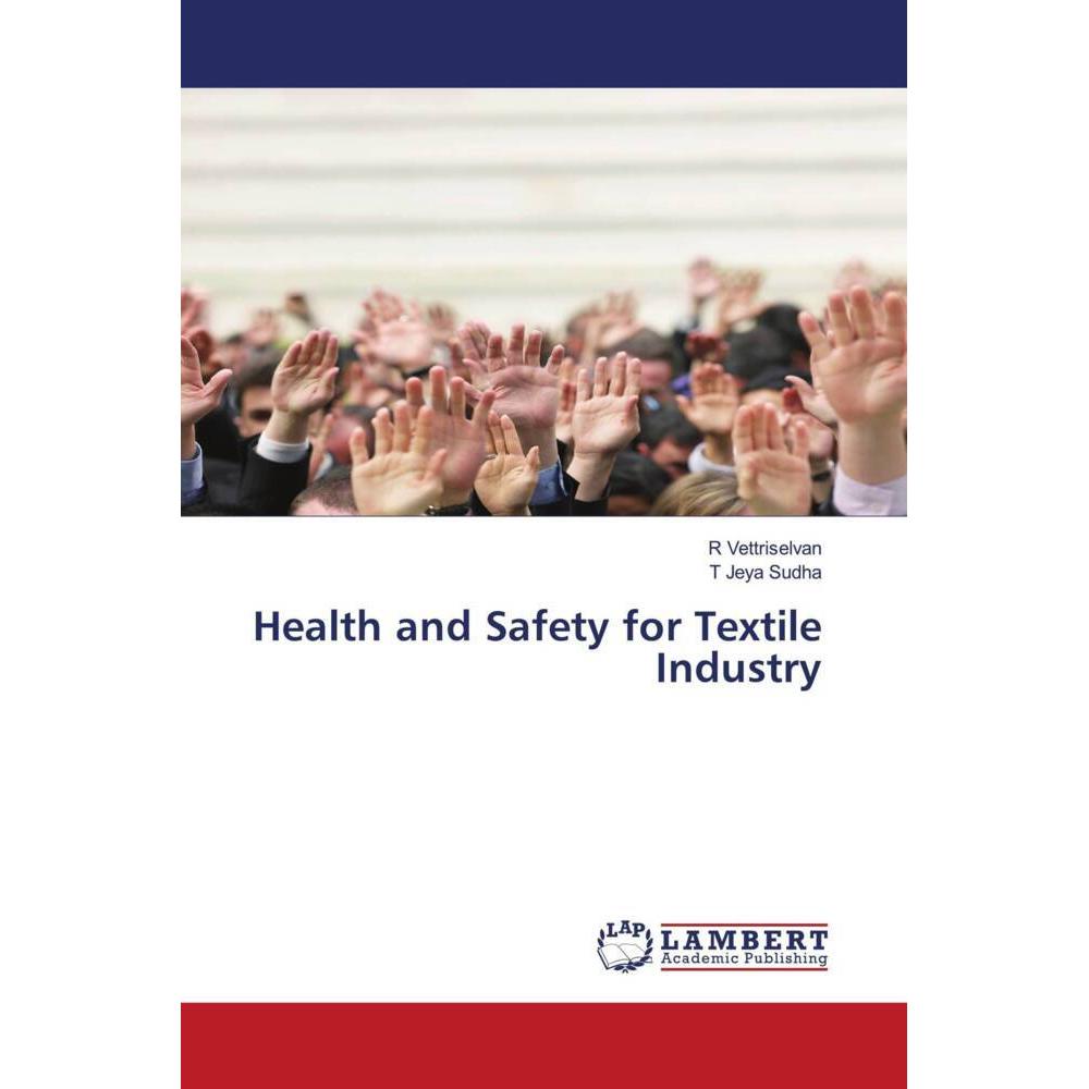 Health and Safety for Textile Industry, Fachbücher von R Vettriselvan, T Jeya Sudha
