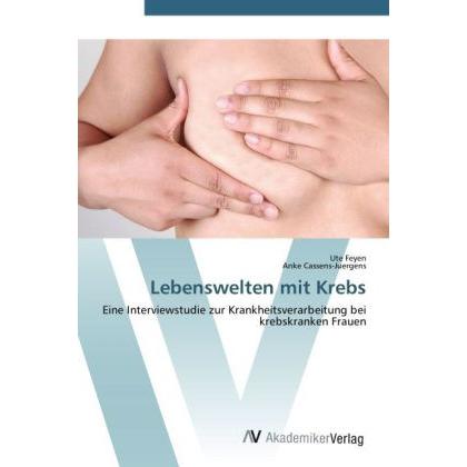 Thumbnail - Lebenswelten mit Krebs, Sachbücher von Ute Feyen, Anke Cassens-Juergens
