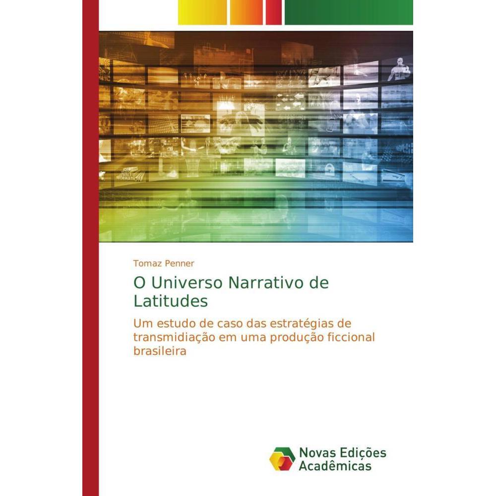 O Universo Narrativo de Latitudes, Fachbücher von Tomaz Penner