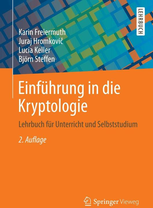 Produktbild Einführung in die Kryptologie (Deutsch, Björn Steffen, Juraj Hromkovic, Karin Freiermuth, Lucia Keller, 2014)