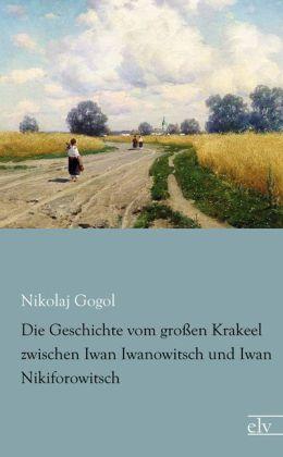 Produktbild Die Geschichte vom grossen Krakeel zwischen Iwan Iwanowitsch und Iwan Nikiforowitsch (Deutsch, Nikolai Wassiljewitsch Gogol, 2013)