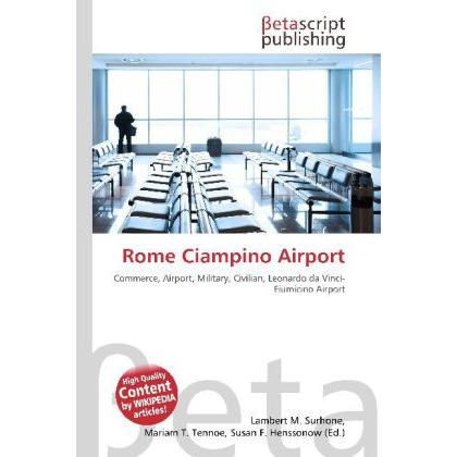 Rome Ciampino Airport, Fachbücher von Lambert M. Surhone, Miriam T. Timpledon, Susan F. Marseken