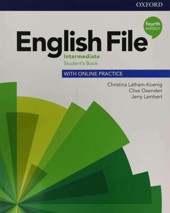English File: Intermediate: Student's Book with Online Practice (Anglais, Collectif, 2018)
