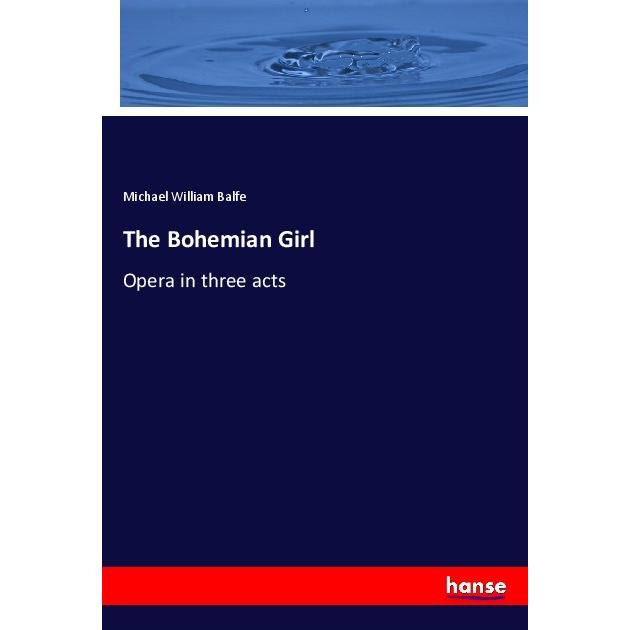 The Bohemian Girl, Fachbücher von Michael William Balfe