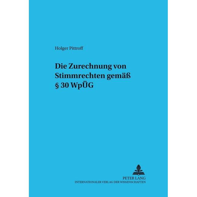 Die Zurechnung von Stimmrechten gemäss 30 WpÜG, Fachbücher von Holger Pittroff