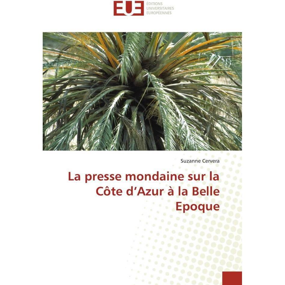 La presse mondaine sur la Côte d'Azur à la Belle Epoque, Fachbücher von Suzanne Cervera