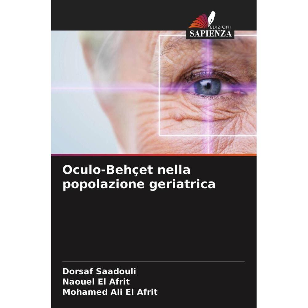 Oculo-Behçet nella popolazione geriatrica, Fachbücher von Mohamed Ali El Afrit, Dorsaf Saadouli, Naouel El Afrit