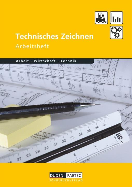 Produktbild Arbeit - Wirtschaft - Technik. Technisches Zeichnen. Arbeitsheft (Deutsch, Bernd Wöhlbrandt, 2018)