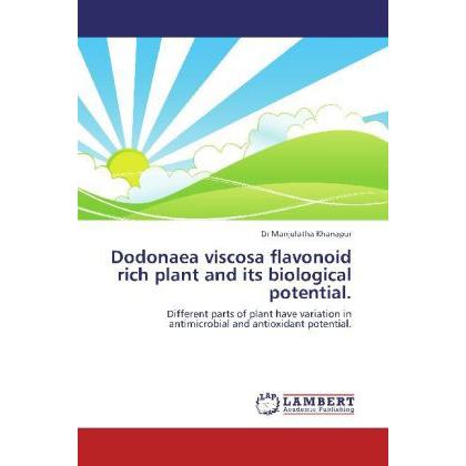 Dodonaea viscosa flavonoid rich plant and its biological potential., Fachbücher von Manjulatha Khanapur