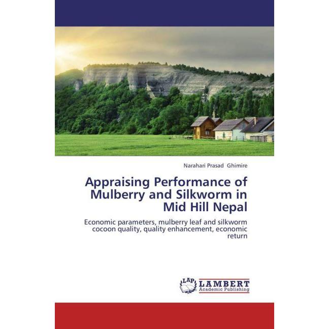 Appraising Performance of Mulberry and Silkworm in Mid Hill Nepal, Fachbücher