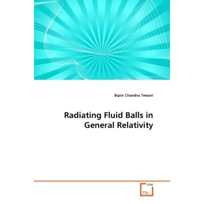 Radiating Fluid Balls in General Relativity, Fachbücher von Bipin Chandra Tewari