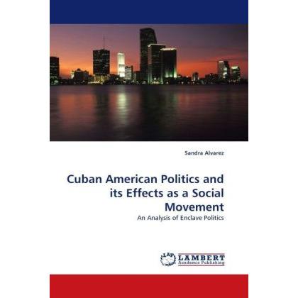 Cuban American Politics and its Effects as a Social Movement, Fachbücher von Sandra Alvarez