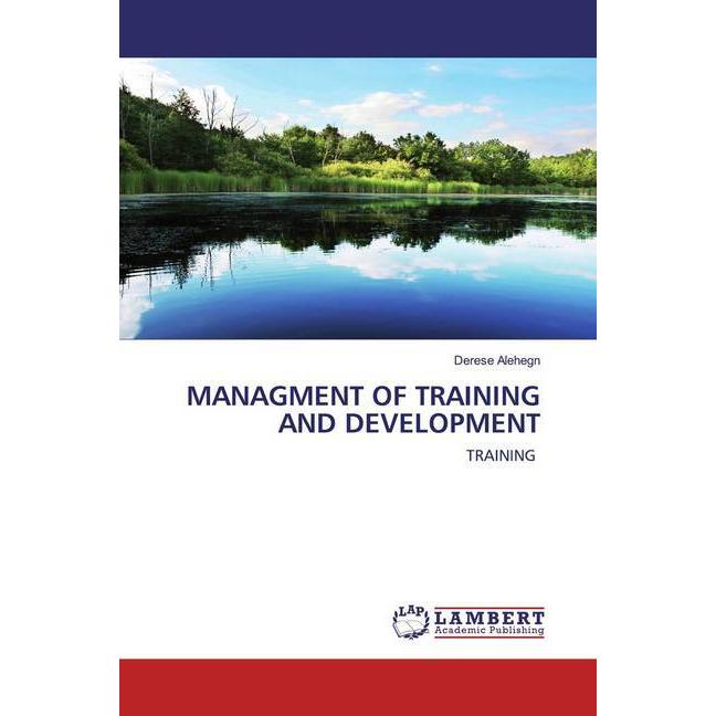 Managment Of Training And Development, Fachbücher von Derese Alehegn
