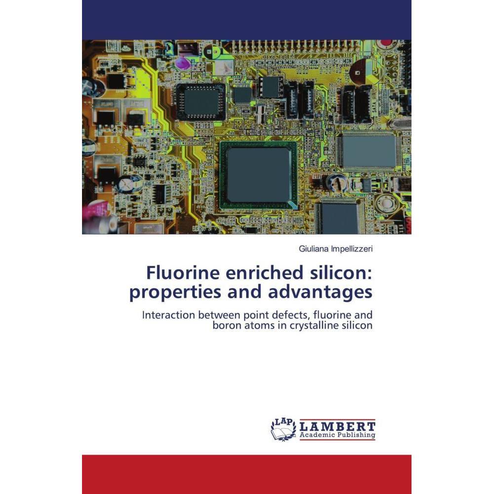 Fluorine enriched silicon: properties and advantages, Fachbücher von Giuliana Impellizzeri
