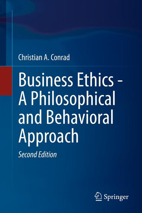 Produktbild Business Ethics - A Philosophical and Behavioural Approach (Englisch, Christian A. Conrad, Danica Webb, 2022)
