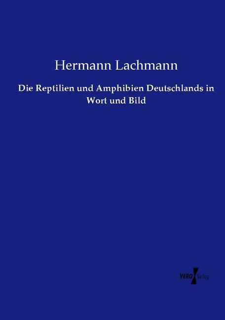 Produktbild Die Reptilien und Amphibien Deutschlands in Wort und Bild (Deutsch, Hermann Lachmann, 2015)