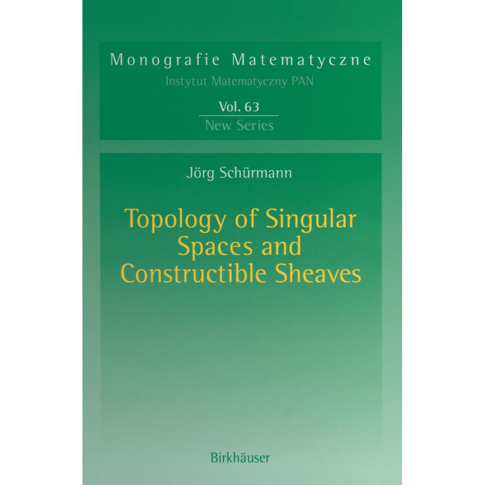 Topology of Singular Spaces and Constructible Sheaves, Fachbücher
