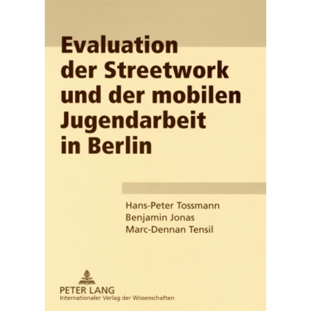 Evaluation der Streetwork und der mobilen Jugendarbeit in Berlin, Fachbücher von Hans-Peter Tossmann, Marc-Dennan Tensil...