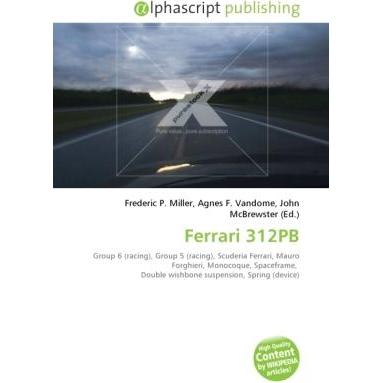 Ferrari 312PB, Ratgeber von Agnes F. Vandome, Frederic P. Miller, John McBrewster