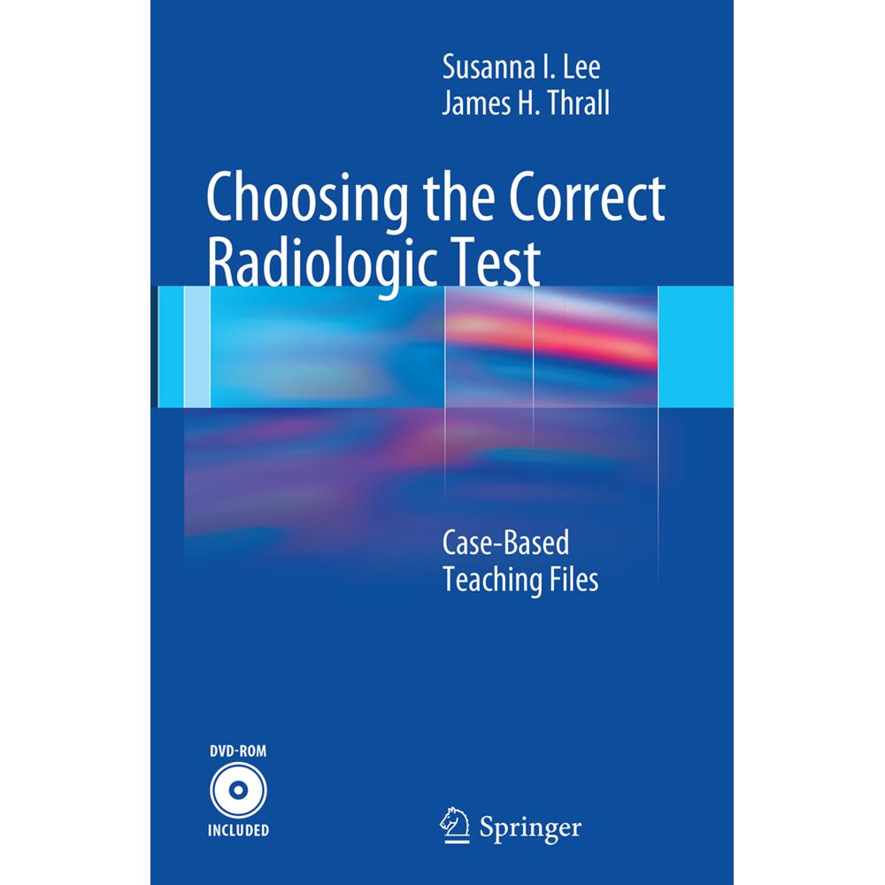 Choosing the Correct Radiologic Test, Fachbücher von Susanna Lee, James H. Thrall