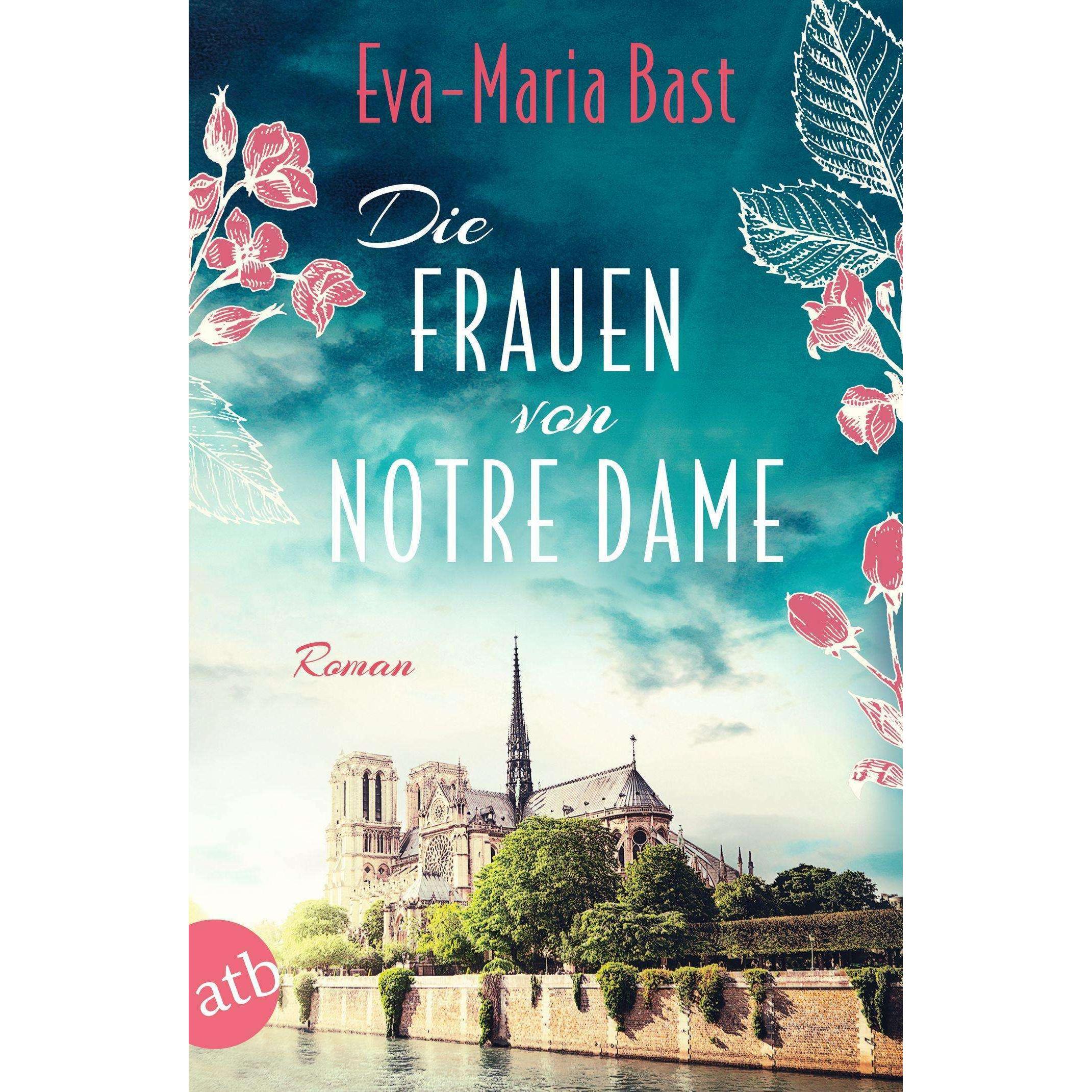 Die Frauen von Notre Dame, Belletristik von Eva-Maria Bast