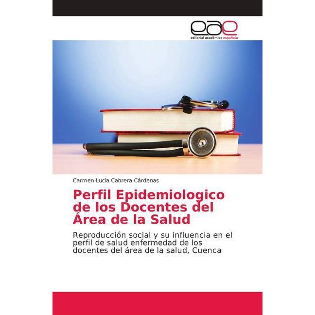Perfil Epidemiologico de los Docentes del Área de la Salud, Fachbücher von Carmen Lucia Cabrera Cárdenas